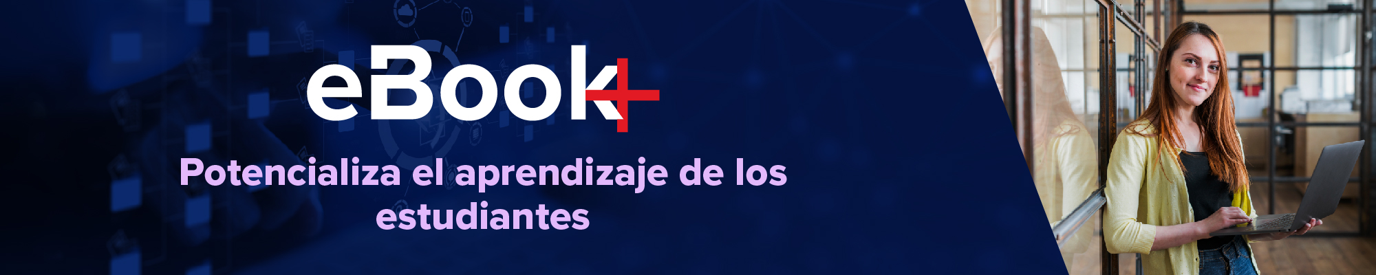 eBook+ potencializa el aprendizaje de los estudiantes eBook+ potencializa el aprendizaje de los estudiantes